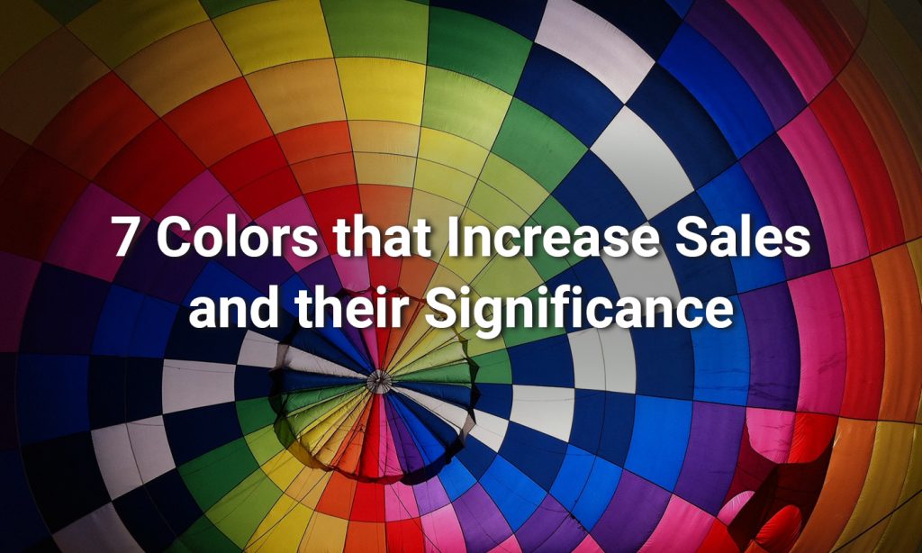 7 Colors that Increase Sales and their Significance