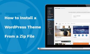 How to Install a WordPress Theme Zip File